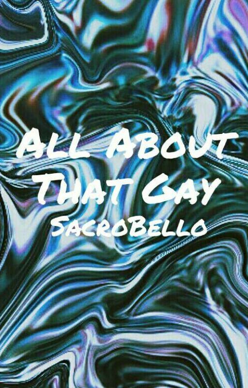 All About That Gay | | Rants {Book 2} | | {COMPLETED} by SacroBello