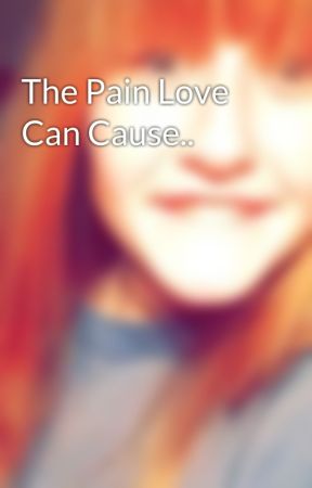 The Pain Love Can Cause.. by JustZalia