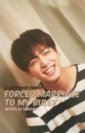 Forced Marriage To My Bully- JJK (Completed) by Taekookah