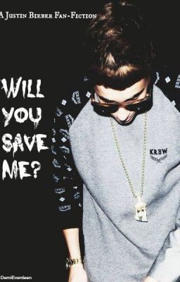 Will you save me? {Justin Bieber Fan-Fiction} cover