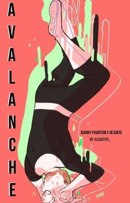 Avalanche [Danny Phantom x Reader] ((BOOK 2 of "Phantom" )) [COMPLETE] cover