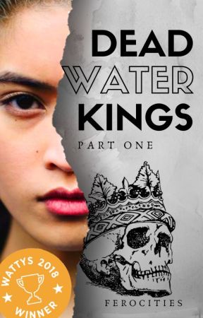 Deadwater Kings • Part I ✓ by ferocities