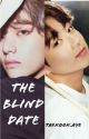 The Blind Date Vkook/Taekook by taekook_aye