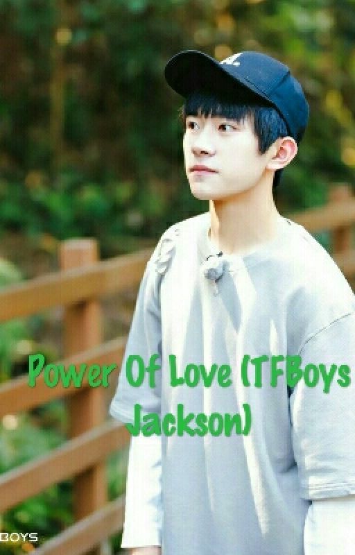 Power Of Love (TFBoys Jackson) by dancer4evaluvstfboys