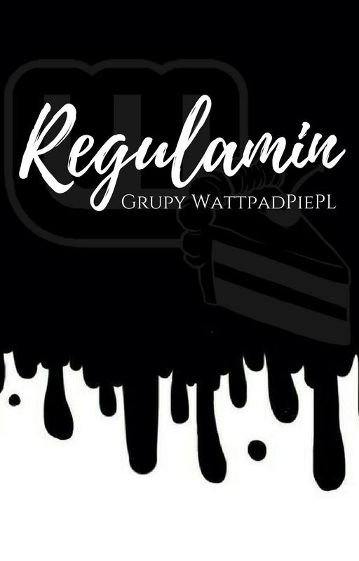 Regulamin Grupy WattpadPiePL by WriterPiePL