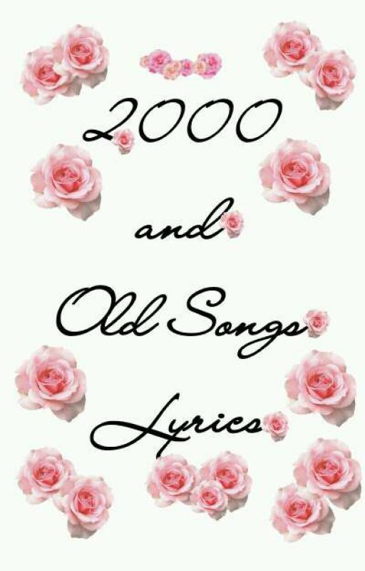 2000 and Old Songs Lyrics by MissAutumnWinter1999