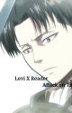 || Levi X Reader || 💟 || Attack on Titan FF || by _Kalinchen_