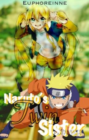 Naruto's Twin Sister (Naruto Fanfiction) (Complete Book 1) (EDIT MODE ON XD) by euphoreinne