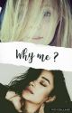 Why Me ?  by xoxoemisonxoxo