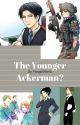 The Younger Ackerman? by FangirlAlerta