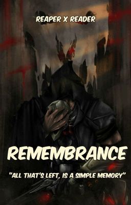 Remembrance (Overwatch: Reaper x Reader) cover