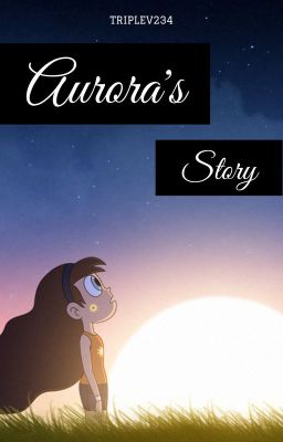 Aurora's Story (SVTFOE Starco Fanfiction) cover