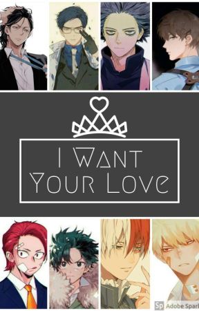 I Want Your Love (BNHA X Reader) by yaki63