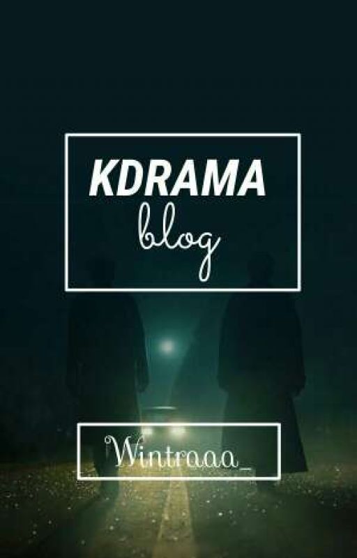 •KDrama Blog•  by Winteress_