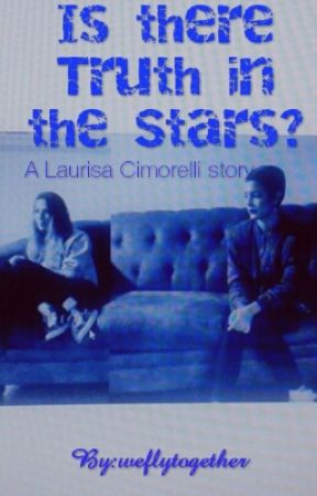 Is there Truth in the Stars? (A Laurisa Cimorelli Fanfiction) by weflytogether