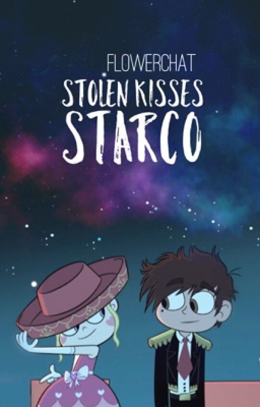 Stolen Kisses ~ Starco Fanfiction by charsaddiction