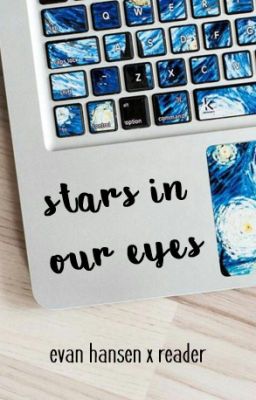 stars in our eyes | evan hansen x reader cover