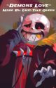 Demons Love   [Underfell Sans x Demon-Reader] by Unicorn_queen808