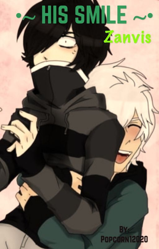 His smile~ A Zanvis fanfic   { Completed } by BustlingTelevision