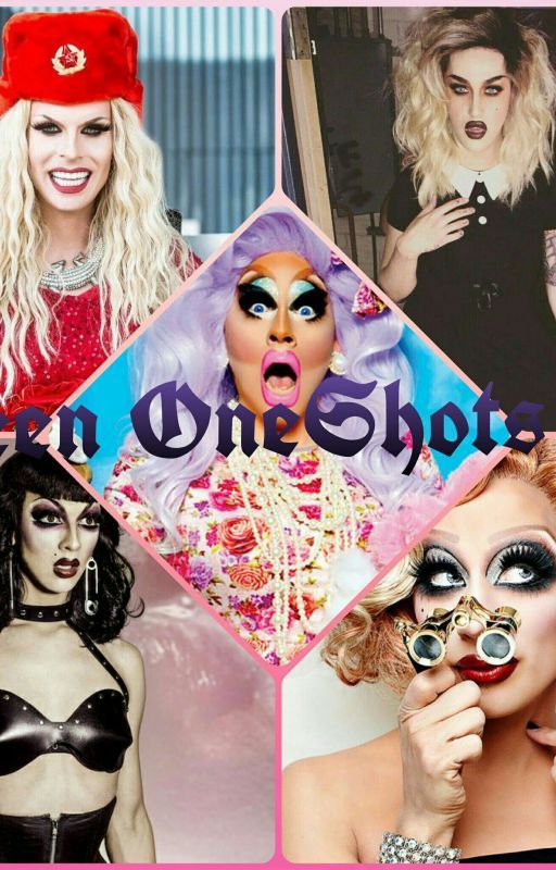 Rupaul's Drag Race- queen oneshots by ThegoodThebadTheDrag