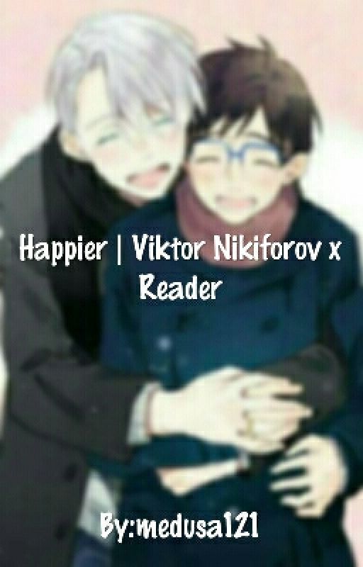 Happier | Viktor Nikiforov x Reader by Maaaaaangoo