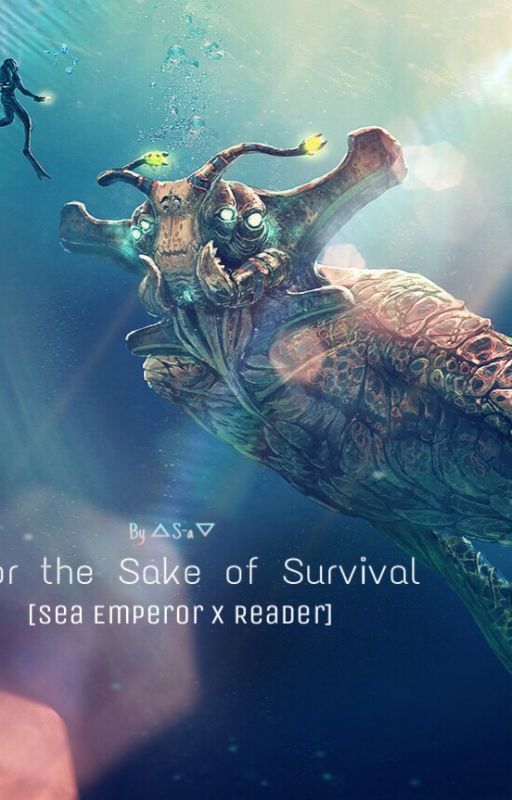 For the Sake of Survival [Sea Emperor x Reader] by S-aHowaito