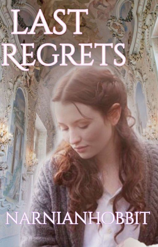 Last Regrets || Peter Pevensie by NarnianHobbit