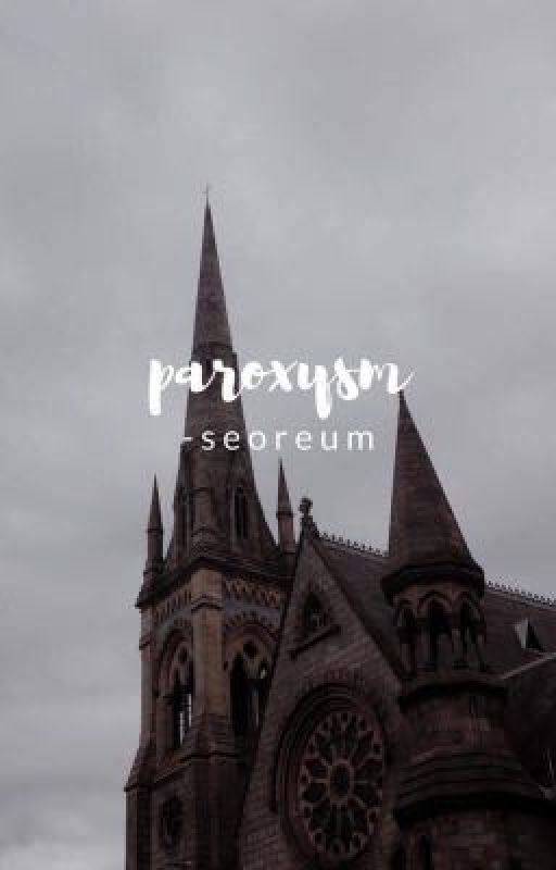 paroxysm. ; sr ff by -seoreum