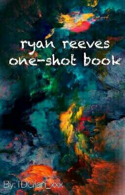 Ryan Reeves Oneshot Book by ForgottenTemple