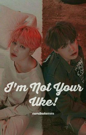 I'm Not Your Uke!➖TaeGi   KookMin  [Hiatus] by cumibakarrrr