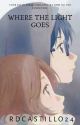 Where The Light Goes (Your Lie in April/Shigatsu Wa Kimi No Uso Fanfiction) by rdcastillo24