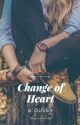 Change of Heart  (2018 - COMPLETE) by ohgoditsyou