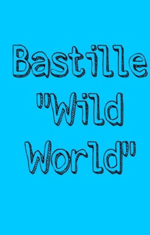 Bastille "Wild World" Lyrics by phanofstormers