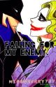 Falling for my enemy. by misscherry777