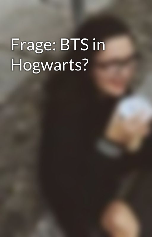 Frage: BTS in Hogwarts? by oCUBEo