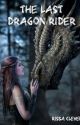 The Last Dragon Rider (Book 1 of Rider Series) by RissaleWriter