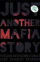 Just Another Mafia Story [Completed!] by Thegirlinthegreycoat