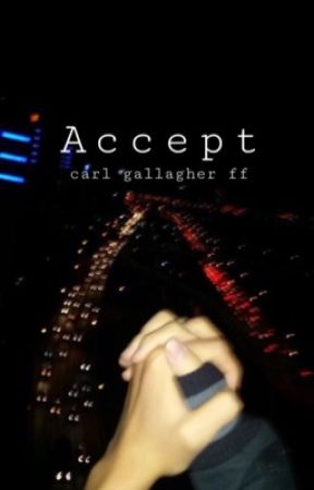 Accept// carl gallagher ff [COMPLETED] by liloofitsme