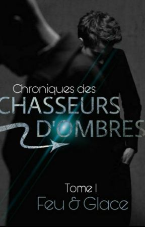 Chroniques des Chasseurs d'ombres - Tome 1 : Feu & Glace by FV_Estyer