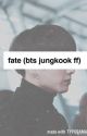 Fate ~Book 1 (BTS JUNGKOOK FF) by Army14Trash