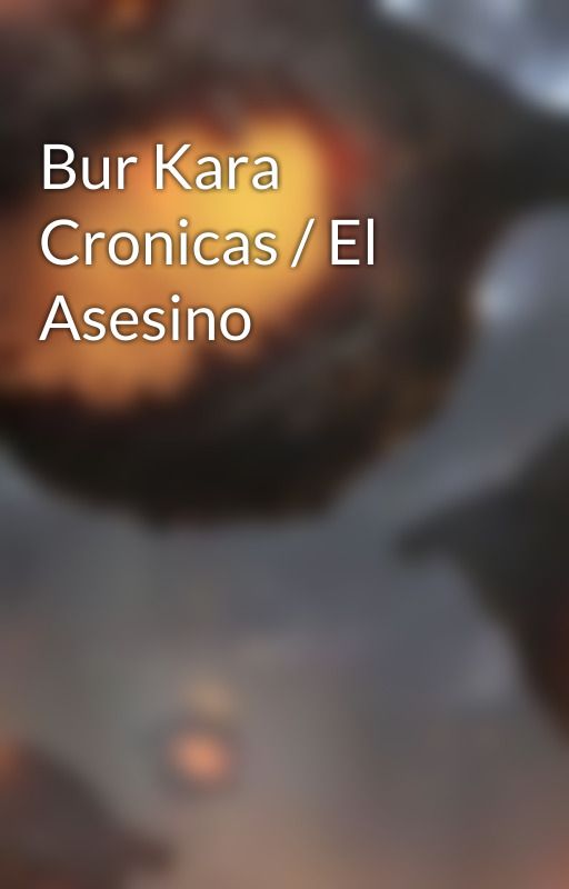 Bur Kara Cronicas / El Asesino by LeBoid