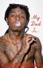 My dad is.. (Lil Wayne fan fic) |EDITING|