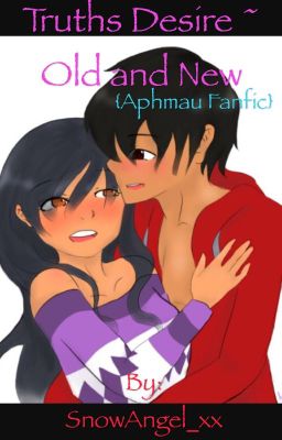 {COMPLETED} Truths Desire ~ Old and New (Aphmau fanfic with inserted characters) cover