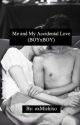 Me & My Accidental Love (Boyxboy) by oxMichixo