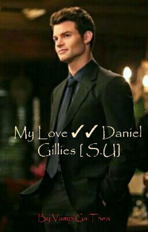 My Love ✓✓ Daniel Gillies [ S.U] by VampiGalThea