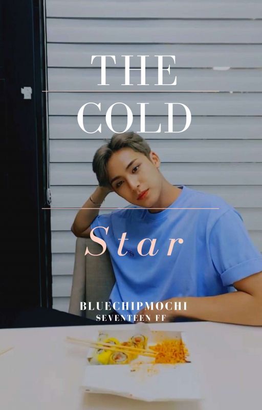 The Cold Star |Seventeen FF | by BlueChipMochi