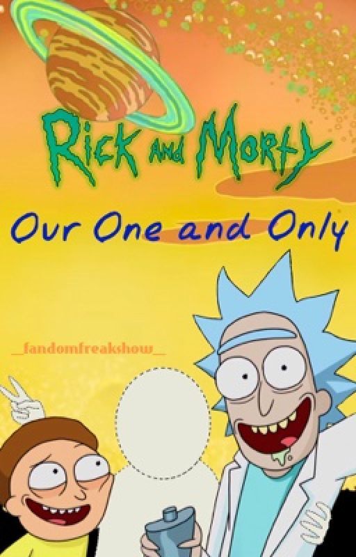 Our One and Only - Rick and Morty x Reader by _fandomfreakshow_