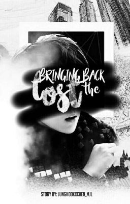 Bringing Back The Lost | Luhan Fanfic (DISCONTINUED)  cover