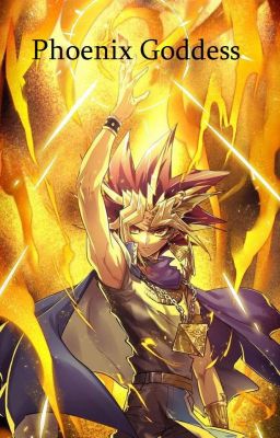 Yu-Gi-Oh! The Phoenix Goddess (Atem x OC) cover