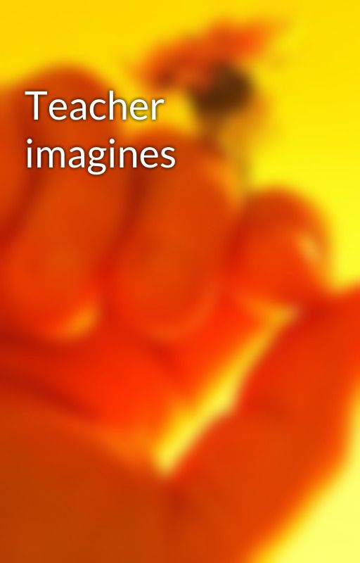 Teacher imagines by seleryc